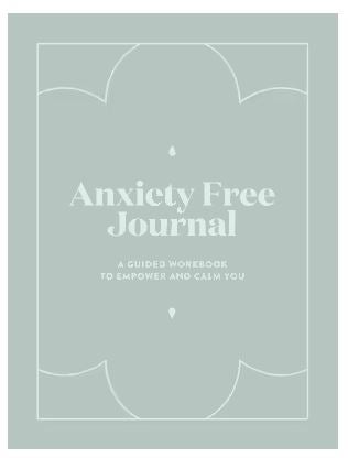 Anxiety Free Journal: A Guided Workbook to Empower and Calm You - Book